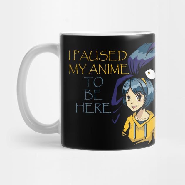 I Paused My Anime To Be Here by Hunter_c4 "Click here to uncover more designs"